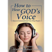How to Hear God's Voice: Keys to Conversational Two-Way Prayer