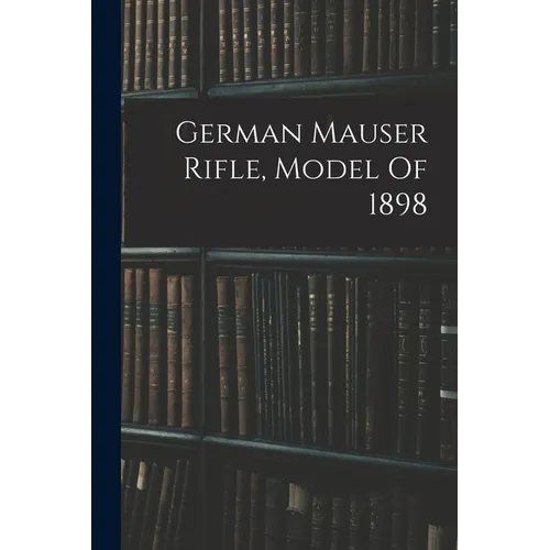 German Mauser Rifle, Model Of 1898