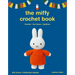 The Miffy Crochet Book: 16 Projects for Friends, Fun Times and Bedtime