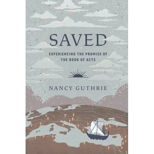 Saved: Experiencing the Promise of the Book of Acts