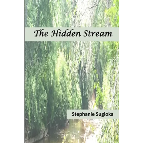The Hidden Stream: A Life in Prose and Verse