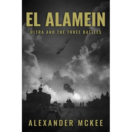 El Alamein: Ultra and the Three Battles