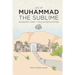 Life of Muhammad The Sublime: Biography Simply Told in Poetic Rhyme