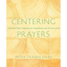 Centering Prayers: A One-Year Daily Companion for Going Deeper Into the Love of God