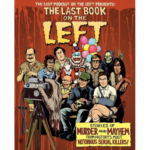 The Last Book on the Left: Stories of Murder and Mayhem from History's Most Notorious Serial Killers