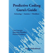 Predictive Coding Guru's Guide: Technology, Statistics, and Workflows
