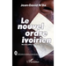 Le nouvel ordre ivoirien (nouvelle édition revue, corrigée et complétée)