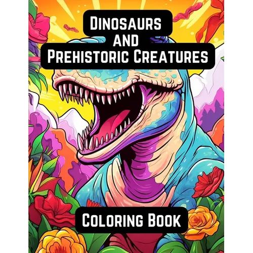 Dinosaurs and Prehistoric Creatures: Coloring Book