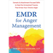 EMDR for Anger Management: Somatic and Attachment-Focused Skills to Heal the Unresolved Trauma That Drives Your Chronic Anger