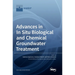 Advances in In Situ Biological and Chemical Groundwater Treatment