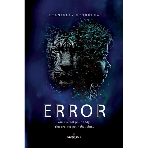 Error: The Hidden Programs of the Human Body - Break Free from Autopilot and Redefine Conscious Living