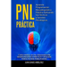 PNL PRACTICA Aprenda Programación Neurolingüística Práctica Aplicando Sus Técnicas y Secretos Psicológicos: Curso rápido de PNL Programación Neuroling