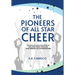 The Pioneers of All Star Cheer: The History and Evolution of the Sport with Tips from Gym Owners and Entrepreneurs