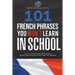 101 French Phrases You Won't Learn in School: The Key to Sounding Like a Native Speaker: Idioms & Popular Phrases You Don't Learn from Textbooks. Rapi