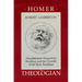 Homer the Theologian: Neoplatonist Allegorical Reading and the Growth of the Epic Tradition
