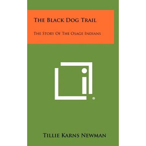 The Black Dog Trail: The Story of the Osage Indians