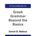A CourseGuide for Greek Grammar Beyond the Basics
