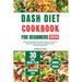Dash Diet Cookbook for Beginners 2024: Discover Nourishing Low Sodium Recipes to Lower Your Blood Pressure and Overcome Hypertension, With 30 Day Meal