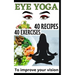 40 Eye Yoga Exercises 40 Recipes To Improve Your Vision