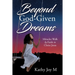 Beyond God-Given Dreams: Miracles Walk by Faith in Christ Jesus