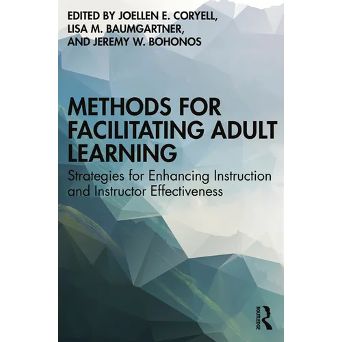 Methods for Facilitating Adult Learning: Strategies for Enhancing Instruction and Instructor Effectiveness