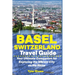 Basel Switzerland Travel Guide: Your Ultimate Companion for Exploring the Vibrant City on the Rhine
