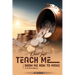 Don't Just Teach Me, Show Me How To Make It In This World