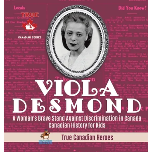 Viola Desmond - A Woman's Brave Stand Against Discrimination in Canada Canadian History for Kids True Canadian Heroes