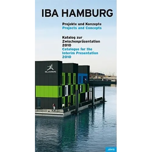 Iba Hamburg: Projects + Concepts: Catalogue for the Interim Presentation 2010
