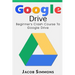 Google Drive: Beginner's Crash Course to Google Drive