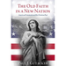 Old Faith in a New Nation: American Protestants and the Christian Past