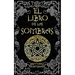 El Libro de las Sombras: hechizos y conjuros: magia roja, blanca y negra