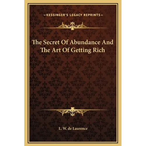 The Secret Of Abundance And The Art Of Getting Rich