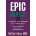 EPIC Impact: Transform Your Message into a Movement: Transform Your Message into a Movement