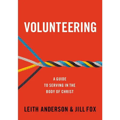 A Volunteering: A Guide to Serving in the Body of Christ