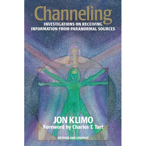 Channeling: Investigations on Receiving Information from Paranormal Sources, Second Edition