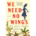 We Need No Wings