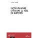 Façons du vivre et façons du réel en question
