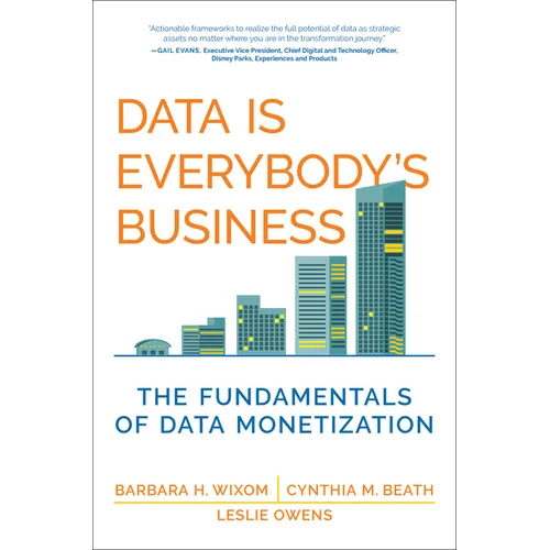 Data Is Everybody's Business: The Fundamentals of Data Monetization