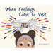 When Feelings Come to Visit
