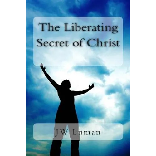 The Liberating Secret of Christ