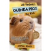 All Things Guinea Pigs For Kids: Filled With Plenty of Facts, Photos, and Fun to Learn all About Guinea Pigs