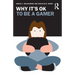 Why It's OK to Be a Gamer