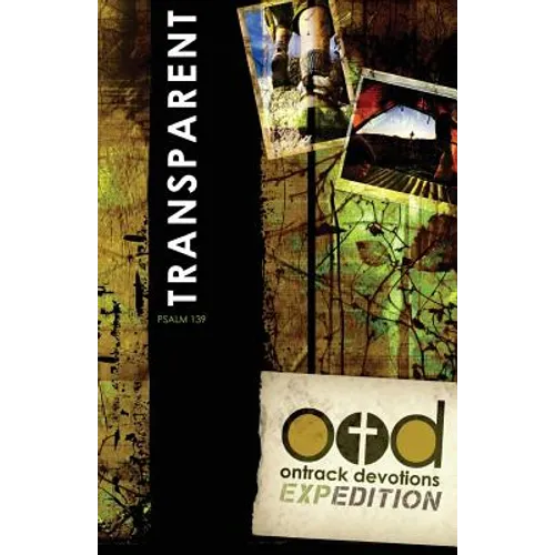 OnTrack Devotions Expedition Series: Transparent: Psalm 139