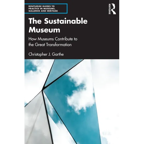 The Sustainable Museum: How Museums Contribute to the Great Transformation