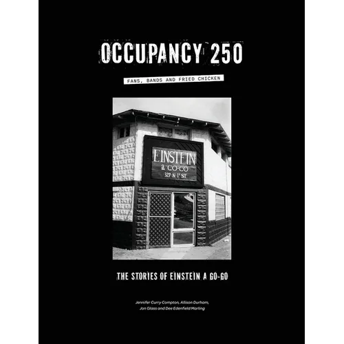 Occupancy 250: Fans, Bands and Fried Chicken: The Stories of Einstein A Go-Go