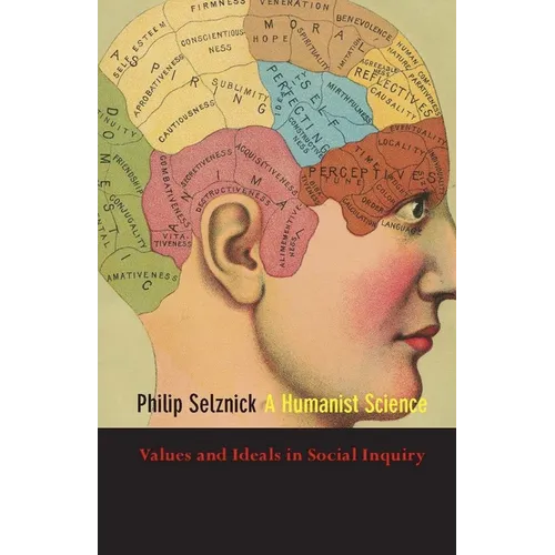 A Humanist Science: Values and Ideals in Social Inquiry