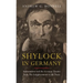 Shylock in Germany: Antisemitism and the German Theatre from the Enlightenment to the Nazis