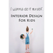 I wanna do it myself. Interior Design for Kids