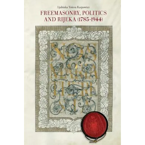 Freemasonry, Politics and Rijeka (Fiume) (1785-1944)
